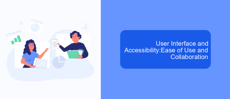 User Interface and Accessibility:Ease of Use and Collaboration