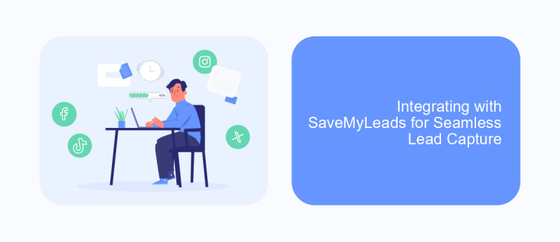 Integrating with SaveMyLeads for Seamless Lead Capture