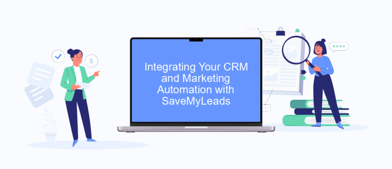 Integrating Your CRM and Marketing Automation with SaveMyLeads