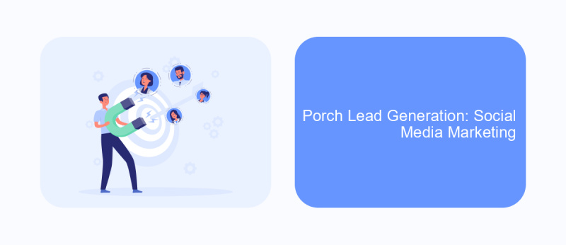 Porch Lead Generation: Social Media Marketing