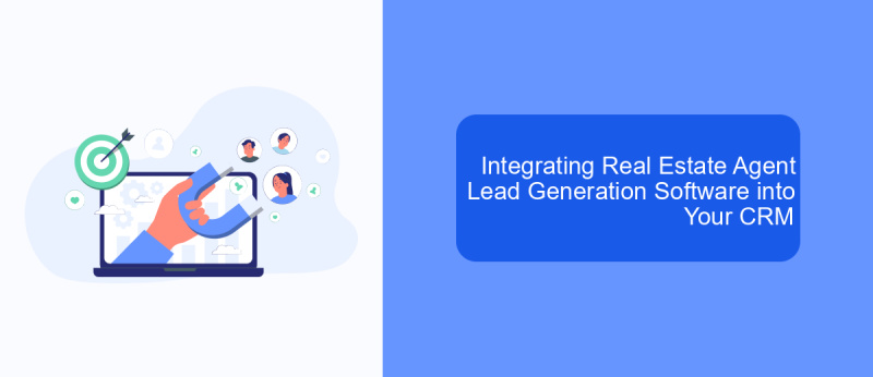 Integrating Real Estate Agent Lead Generation Software into Your CRM