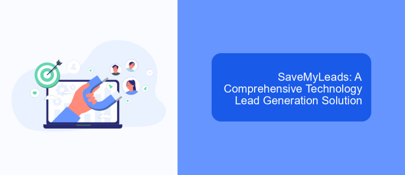 SaveMyLeads: A Comprehensive Technology Lead Generation Solution