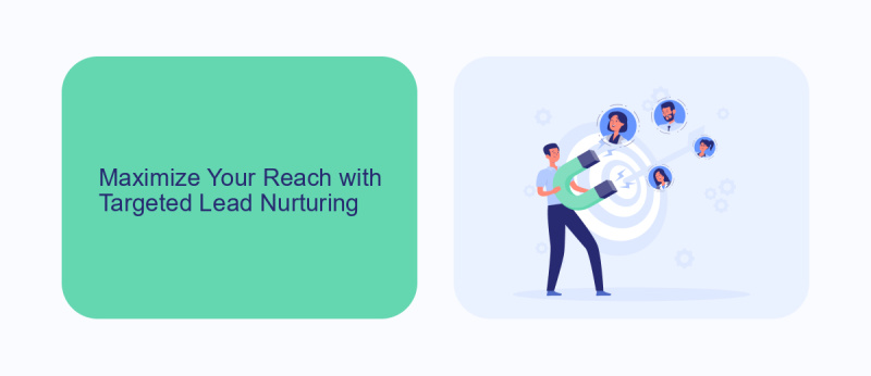 Maximize Your Reach with Targeted Lead Nurturing