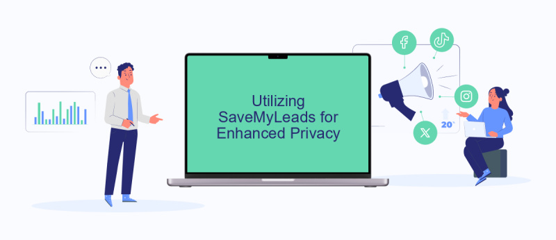 Utilizing SaveMyLeads for Enhanced Privacy