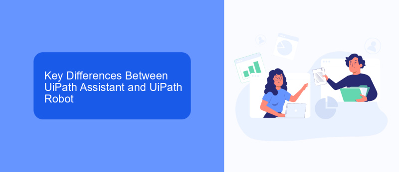 Key Differences Between UiPath Assistant and UiPath Robot