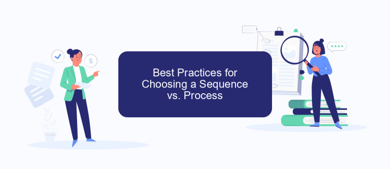 Best Practices for Choosing a Sequence vs. Process