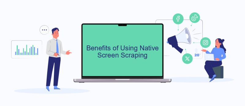 Benefits of Using Native Screen Scraping