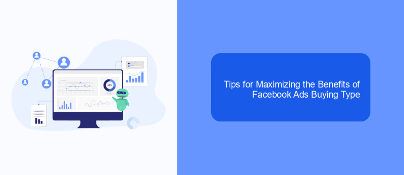 Tips for Maximizing the Benefits of Facebook Ads Buying Type