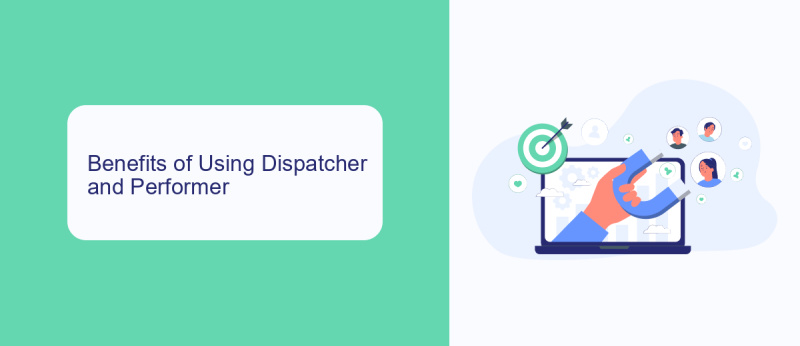 Benefits of Using Dispatcher and Performer