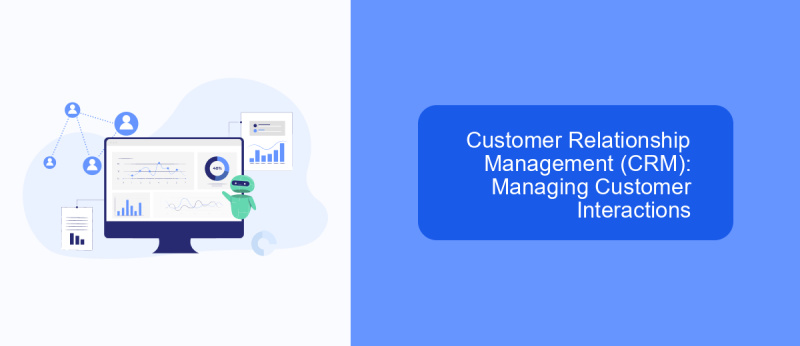 Customer Relationship Management (CRM): Managing Customer Interactions
