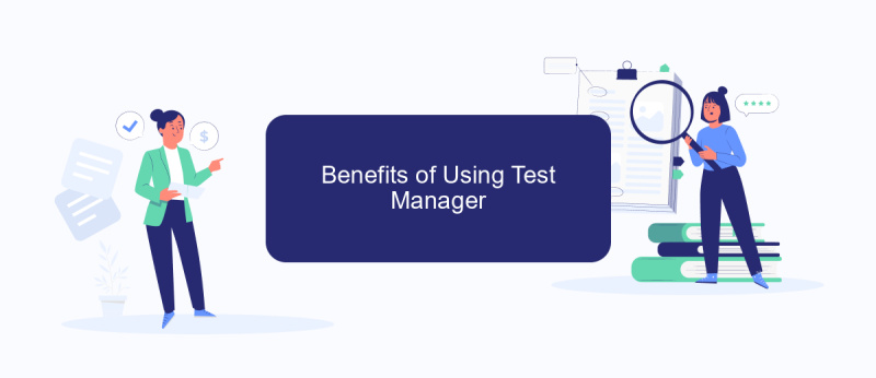 Benefits of Using Test Manager