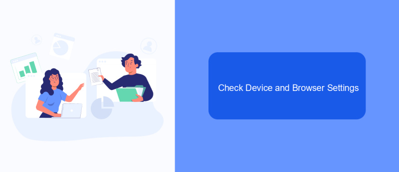 Check Device and Browser Settings