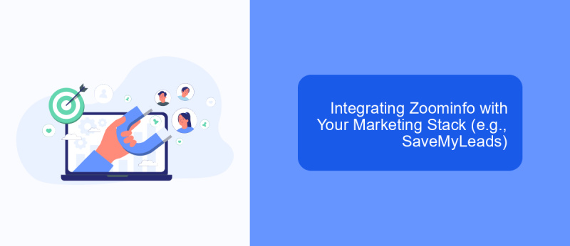 Integrating Zoominfo with Your Marketing Stack (e.g., SaveMyLeads)